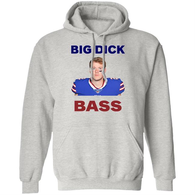 Tyler Bass Big Dick Bass Shirt Hoodie Sweatshirt Tyler Bass Big Dick Bass Shirt Hoodie Sweatshirt