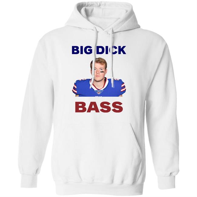 Tyler Bass Big Dick Bass Shirt Hoodie Sweatshirt Tyler Bass Big Dick Bass Shirt Hoodie Sweatshirt