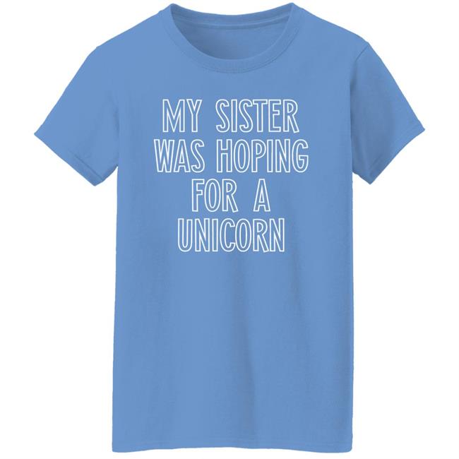 My Sister Was Hoping For A Unicorn Shirt The AZ - abc15 - Data Guru My Sister Was Hoping For A Unicorn Shirt The AZ - abc15 - Data Guru