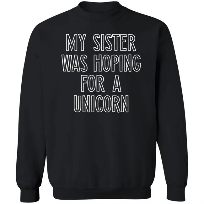 My Sister Was Hoping For A Unicorn Shirt The AZ - abc15 - Data Guru My Sister Was Hoping For A Unicorn Shirt The AZ - abc15 - Data Guru