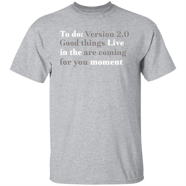 To Do Version 2.0 Good Things Live In The Are Coming For You Moment Hoodie Ihadastroke To Do Version 2.0 Good Things Live In The Are Coming For You Moment Hoodie Ihadastroke