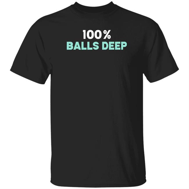 100% Balls Deep Shirt Barry