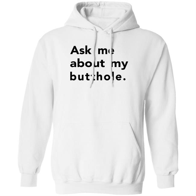 Ask Me About My Butthole Shirt Critrolecloset Hellotushy Store Ask Me About My Butthole Shirt Critrolecloset Hellotushy Store