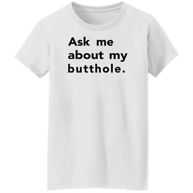 Ask Me About My Butthole Shirt Critrolecloset Hellotushy Store Ask Me About My Butthole Shirt Critrolecloset Hellotushy Store