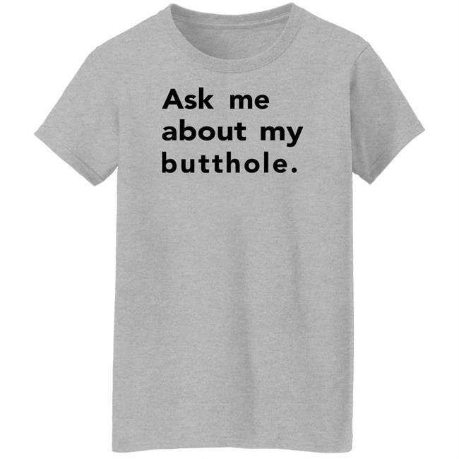 Ask Me About My Butthole Shirt Critrolecloset Hellotushy Store Ask Me About My Butthole Shirt Critrolecloset Hellotushy Store