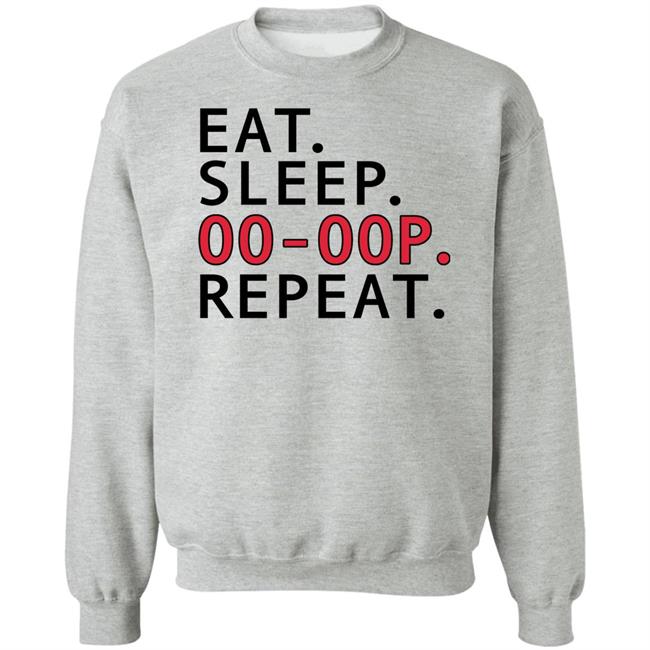 Eat Sleep Oo-Oop Repeat Sweatshirt Jadasoren Eat Sleep Oo-Oop Repeat Sweatshirt Jadasoren