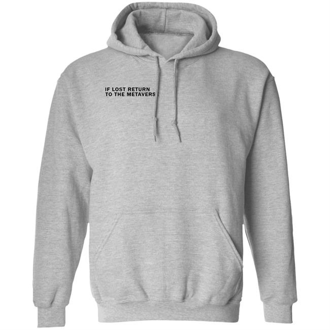 If Lost Return To The Metaverse Hoodie Ryan Wyatt If Lost Return To The Metaverse Hoodie Ryan Wyatt