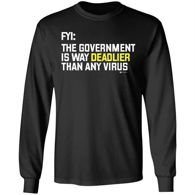 We Are Change Store Fyi The Government Is Way Deadlier Than Any Virus Long Sleeve Shirt Luke Rudkowski