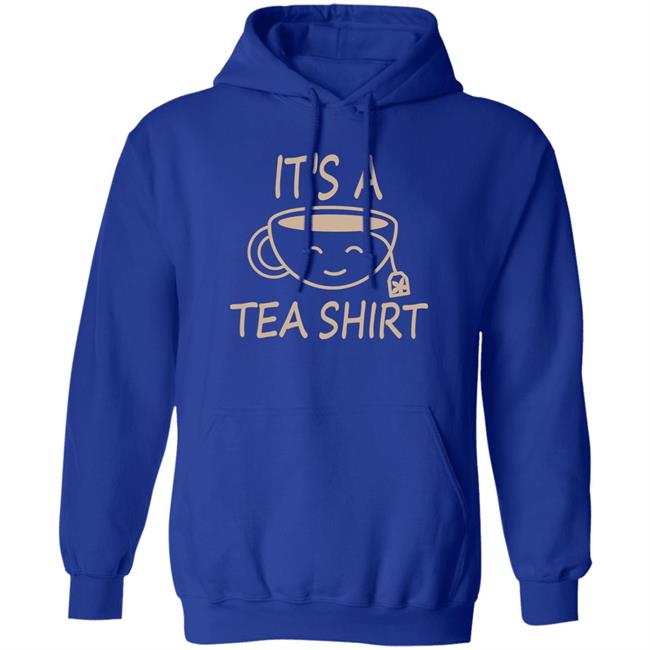 It's A Tea Shirt Shirt Iamjillybean It's A Tea Shirt It's A Tea Shirt Shirt Iamjillybean It's A Tea Shirt
