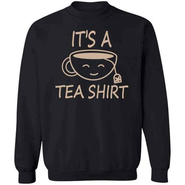It's A Tea Shirt Shirt Iamjillybean It's A Tea Shirt It's A Tea Shirt Shirt Iamjillybean It's A Tea Shirt