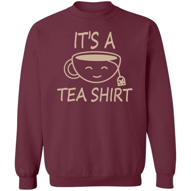It's A Tea Shirt Shirt Iamjillybean It's A Tea Shirt It's A Tea Shirt Shirt Iamjillybean It's A Tea Shirt