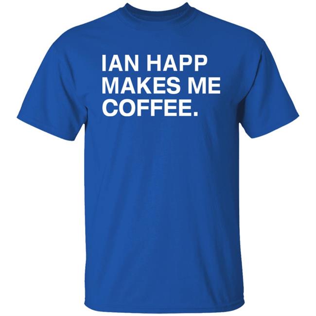 Obvious Shirts Store Ian Happ Makes Me Coffee Shirt Hoodie Sweatshirt