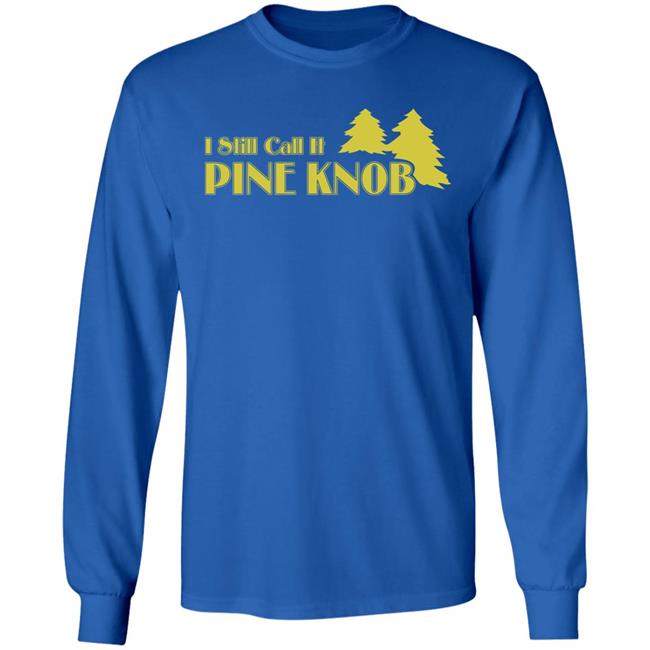 I Still Call It Pine Knob Shirt Leyland Lee Devito I Still Call It Pine Knob Shirt Leyland Lee Devito
