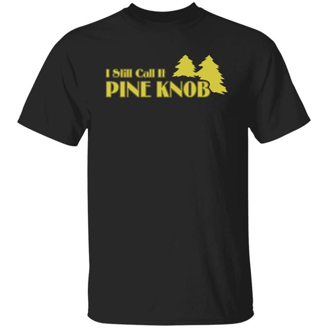 I Still Call It Pine Knob Shirt Leyland Lee Devito I Still Call It Pine Knob Shirt Leyland Lee Devito