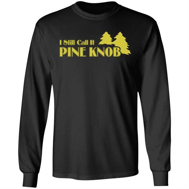 I Still Call It Pine Knob Shirt Leyland Lee Devito I Still Call It Pine Knob Shirt Leyland Lee Devito