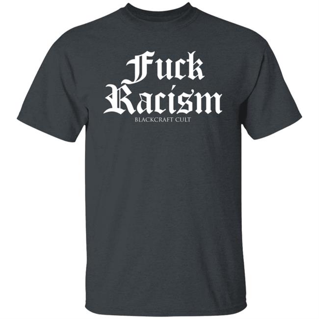 Fuck Racism Blackcraft Cult Shirt Hoodie Sweatshirt Fuck Racism Blackcraft Cult Shirt Hoodie Sweatshirt