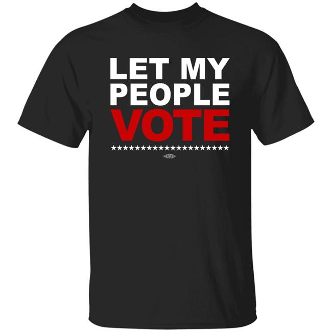 Let My People Vote Shirt Sheena Meade