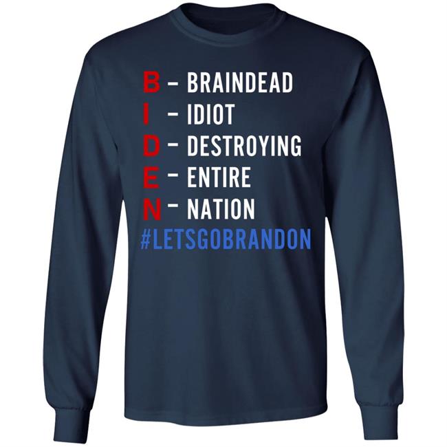 Biden Braindead Idiot Destroying Entire Nation Let Go Brandon Shirt Hoodie Sweatshirt Biden Braindead Idiot Destroying Entire Nation Let Go Brandon Shirt Hoodie Sweatshirt