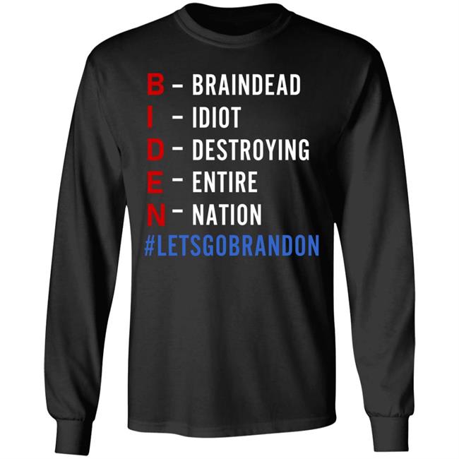 Biden Braindead Idiot Destroying Entire Nation Let Go Brandon Shirt Hoodie Sweatshirt Biden Braindead Idiot Destroying Entire Nation Let Go Brandon Shirt Hoodie Sweatshirt