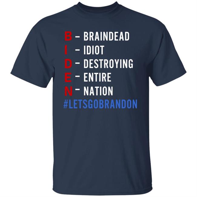 Biden Braindead Idiot Destroying Entire Nation Let Go Brandon Shirt Hoodie Sweatshirt Biden Braindead Idiot Destroying Entire Nation Let Go Brandon Shirt Hoodie Sweatshirt