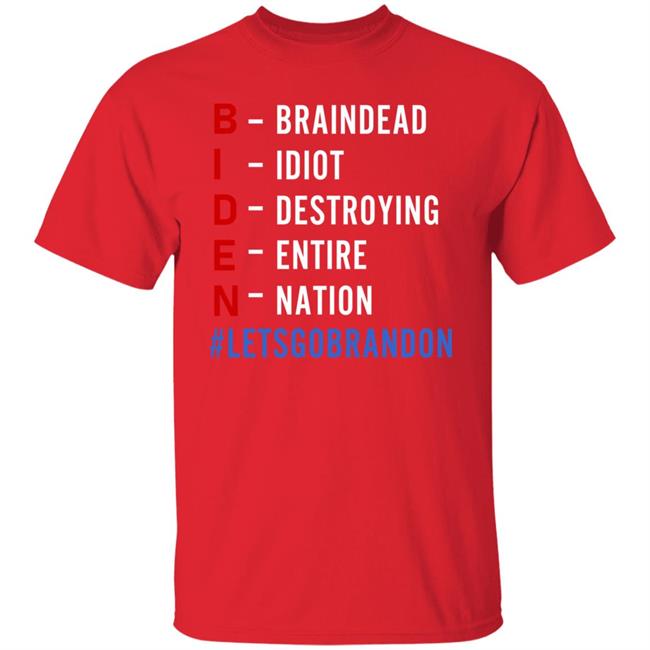 Biden Braindead Idiot Destroying Entire Nation Let Go Brandon Shirt Hoodie Sweatshirt Biden Braindead Idiot Destroying Entire Nation Let Go Brandon Shirt Hoodie Sweatshirt