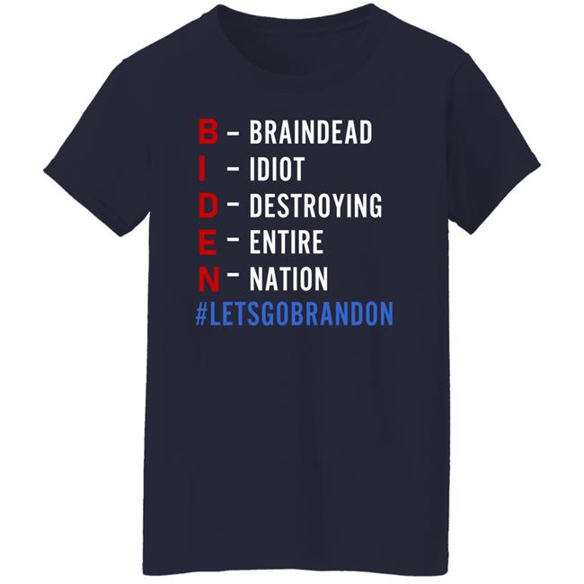 Biden Braindead Idiot Destroying Entire Nation Let Go Brandon Shirt Hoodie Sweatshirt Biden Braindead Idiot Destroying Entire Nation Let Go Brandon Shirt Hoodie Sweatshirt
