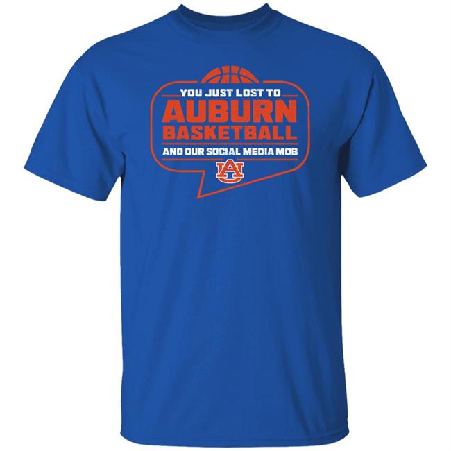 You Just Lost To Auburn Basketball Shirt Auburn Tigers You Just Lost To Auburn Basketball You Our Social Media Mob Shirt You Just Lost To Auburn Basketball Shirt Auburn Tigers You Just Lost To Auburn Basketball You Our Social Media Mob Shirt