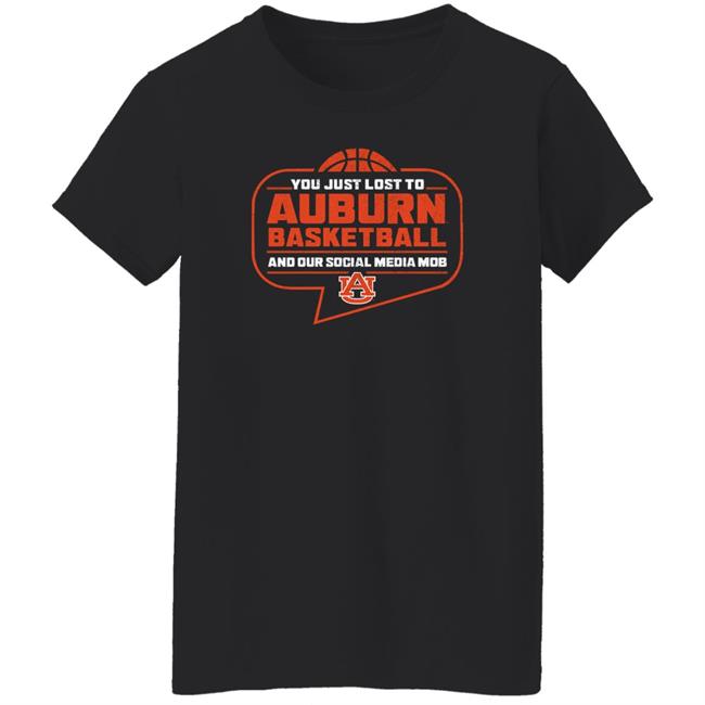 You Just Lost To Auburn Basketball Shirt Auburn Tigers You Just Lost To Auburn Basketball You Our Social Media Mob Shirt You Just Lost To Auburn Basketball Shirt Auburn Tigers You Just Lost To Auburn Basketball You Our Social Media Mob Shirt