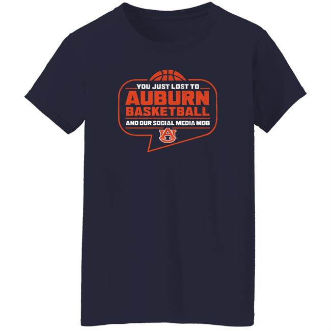 You Just Lost To Auburn Basketball Shirt Auburn Tigers You Just Lost To Auburn Basketball You Our Social Media Mob Shirt You Just Lost To Auburn Basketball Shirt Auburn Tigers You Just Lost To Auburn Basketball You Our Social Media Mob Shirt