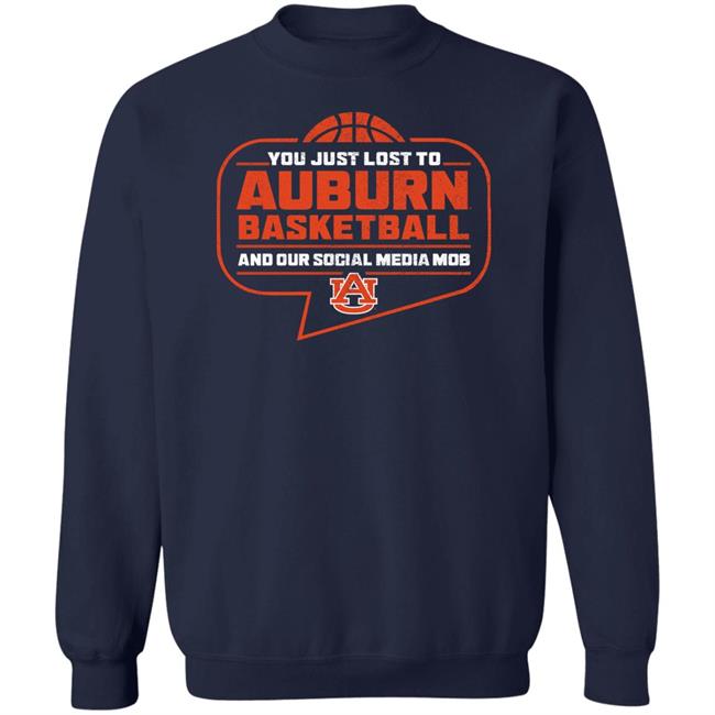 You Just Lost To Auburn Basketball Shirt Auburn Tigers You Just Lost To Auburn Basketball You Our Social Media Mob Shirt You Just Lost To Auburn Basketball Shirt Auburn Tigers You Just Lost To Auburn Basketball You Our Social Media Mob Shirt