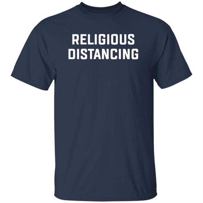 Religions Distancing Shirt Hoodie Sweatshirt Religions Distancing Shirt Hoodie Sweatshirt