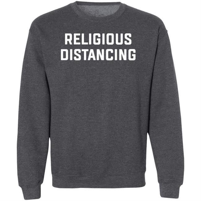 Religions Distancing Shirt Hoodie Sweatshirt Religions Distancing Shirt Hoodie Sweatshirt