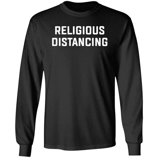 Religions Distancing Shirt Hoodie Sweatshirt Religions Distancing Shirt Hoodie Sweatshirt