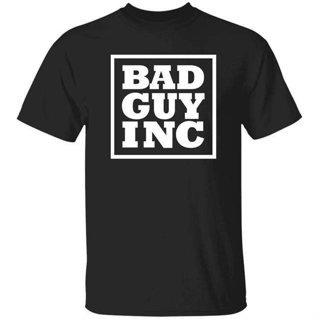 Bad Guy Inc Shirt Chael Sonnen Merch