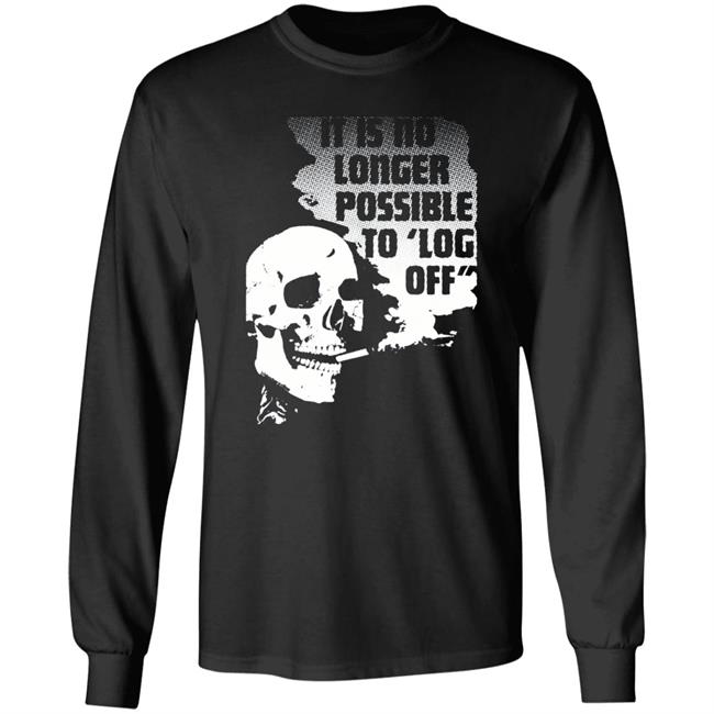 It Is No Longer Possible To Log Off Shirt Da Share Zone Store