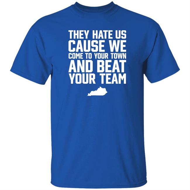 They Hate Us Cause We Come To Your Town And Beat Your Team Shirt Throwboy Tees Merch Beat Your Team Shirt