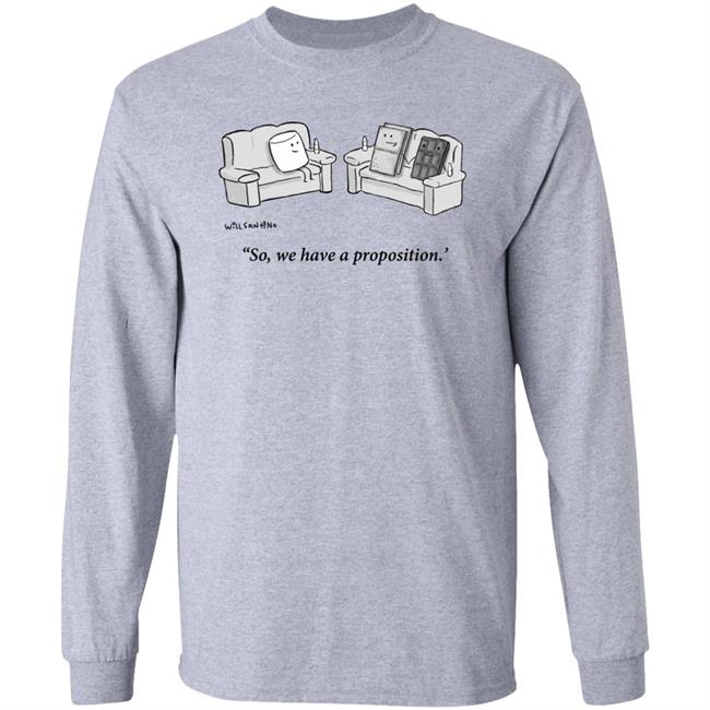 Will Santino So We Have A Proposition Shirt Twitchy Rose