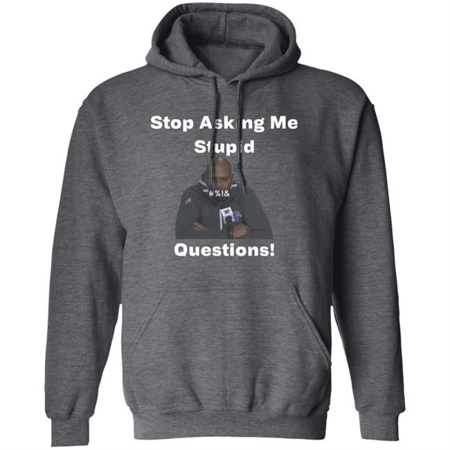 Stop Asking Me Stupid Questions Shirt Mikeymademusic Stop Asking Me Stupid Questions Shirt Mikeymademusic