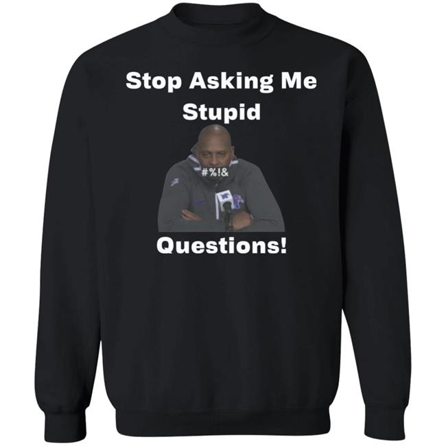 Stop Asking Me Stupid Questions Shirt Mikeymademusic Stop Asking Me Stupid Questions Shirt Mikeymademusic