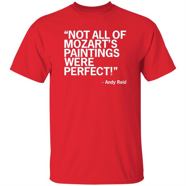 Not All Of Mozart's Paintings Were Perfect Shirt Raygunsite Store