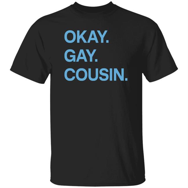 Okay Gay Cousin Shirt Zach Zimmerman Okay Gay Cousin Shirt
