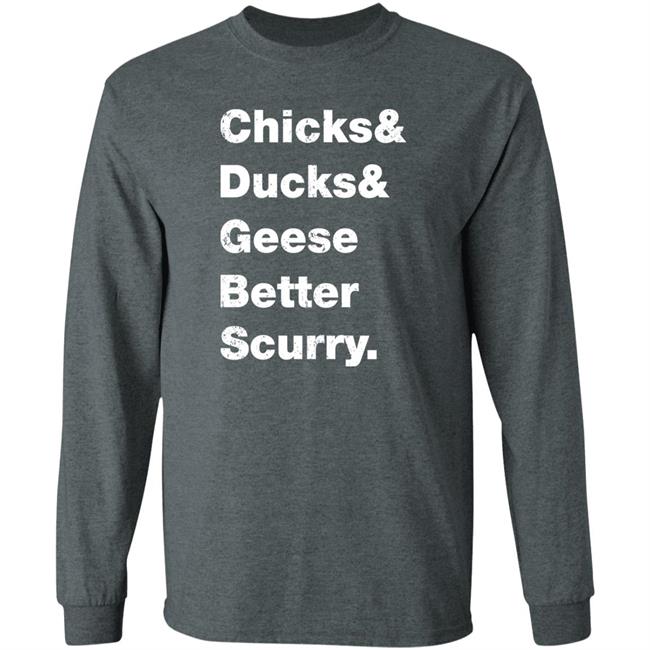 Chicks Ducks Geese Better Scurry Shirt Josh Crutchmer Chicks Ducks Geese Better Scurry Shirt Josh Crutchmer