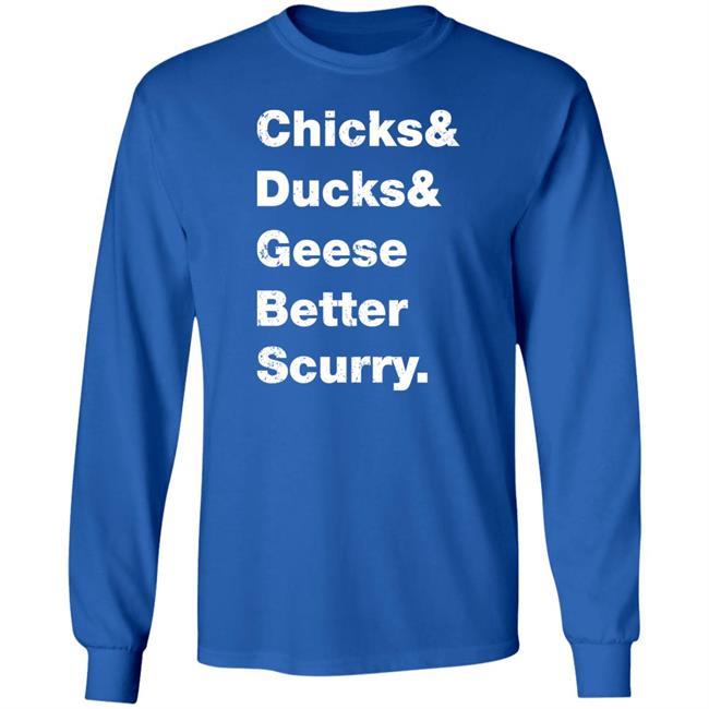 Chicks Ducks Geese Better Scurry Shirt Josh Crutchmer Chicks Ducks Geese Better Scurry Shirt Josh Crutchmer