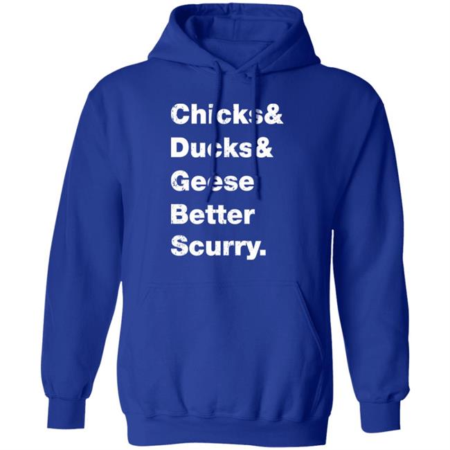 Chicks Ducks Geese Better Scurry Shirt Josh Crutchmer Chicks Ducks Geese Better Scurry Shirt Josh Crutchmer