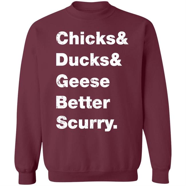 Chicks Ducks Geese Better Scurry Shirt Josh Crutchmer Chicks Ducks Geese Better Scurry Shirt Josh Crutchmer