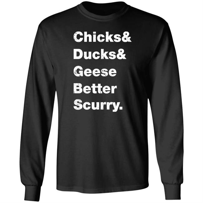Chicks Ducks Geese Better Scurry Shirt Josh Crutchmer Chicks Ducks Geese Better Scurry Shirt Josh Crutchmer