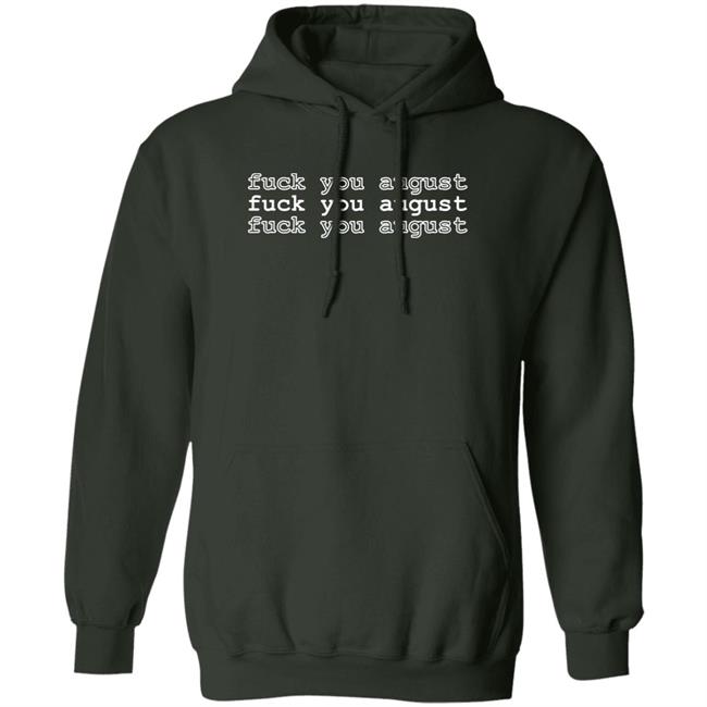 Fuck You August Hoodie Artsyminute Store Merch Fuck You August Hoodie Artsyminute Store Merch