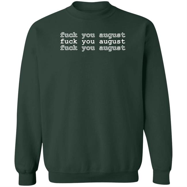 Fuck You August Hoodie Artsyminute Store Merch Fuck You August Hoodie Artsyminute Store Merch
