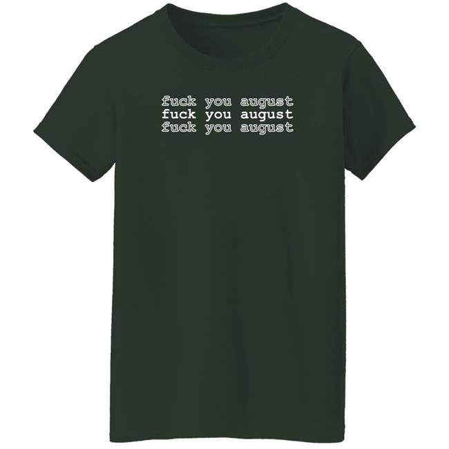Fuck You August Hoodie Artsyminute Store Merch Fuck You August Hoodie Artsyminute Store Merch