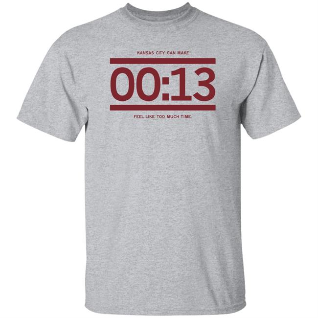 13 Seconds Chiefs Shirt Raygun Store Kansas City Can Make 13 Seconds Feel Like To Much Time Shirt